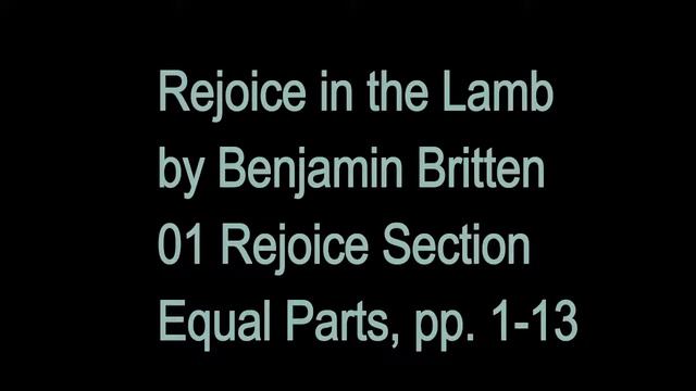 01 Rejoice in the Lamb, Britten; Rejoice pp 1 13 Equal Parts смотреть онлайн