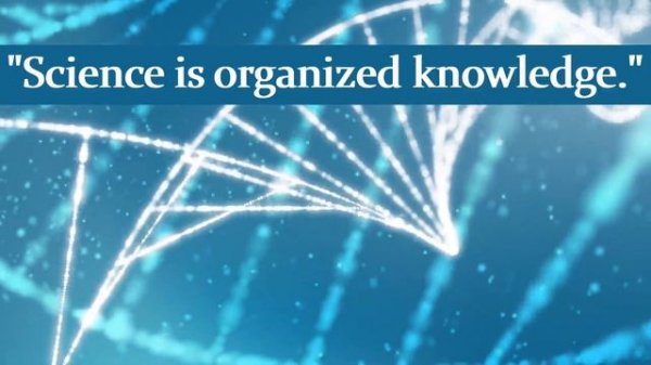 Immanuel Kant: Science is organized knowledge...