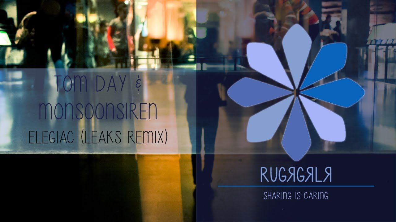 Tom Day & Monsoonsiren - Elegiac (Leaks Remix) смотреть онлайн