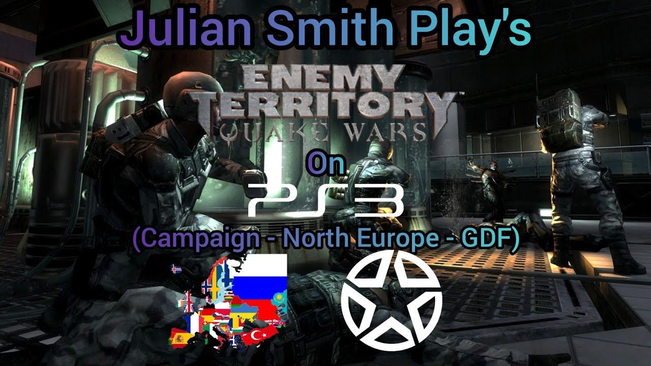Julian Smith Play's Enemy Territory Quake Wars On PS3 (Campaign - North Europe - GDF) смотреть онлайн