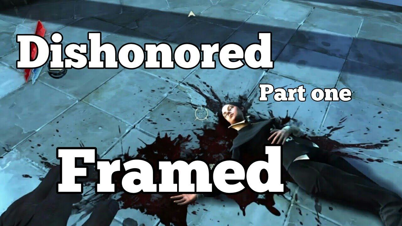 Dishonored part 1 Framed смотреть онлайн