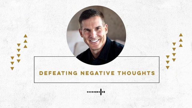 Pastor Craig Groeschel on Defeating Negative Thoughts смотреть онлайн