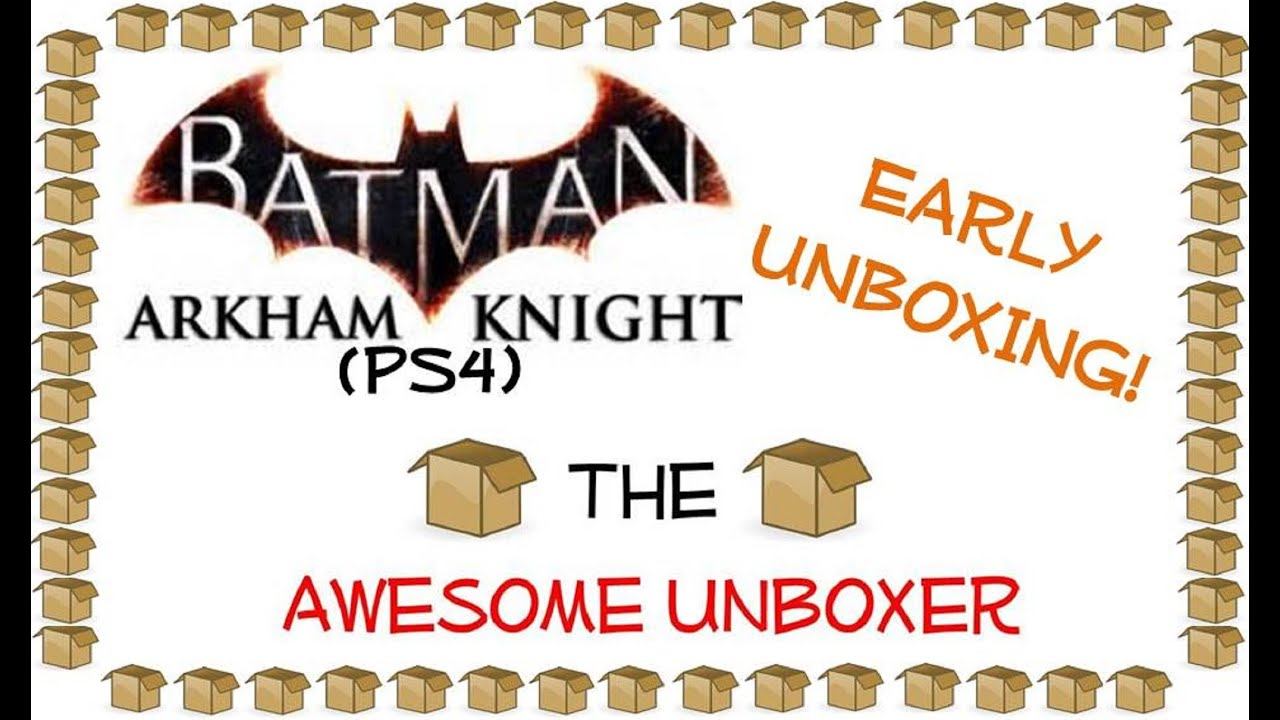 Batman: Arkham Knight (PS4) EARLY UNBOXING!!! смотреть онлайн