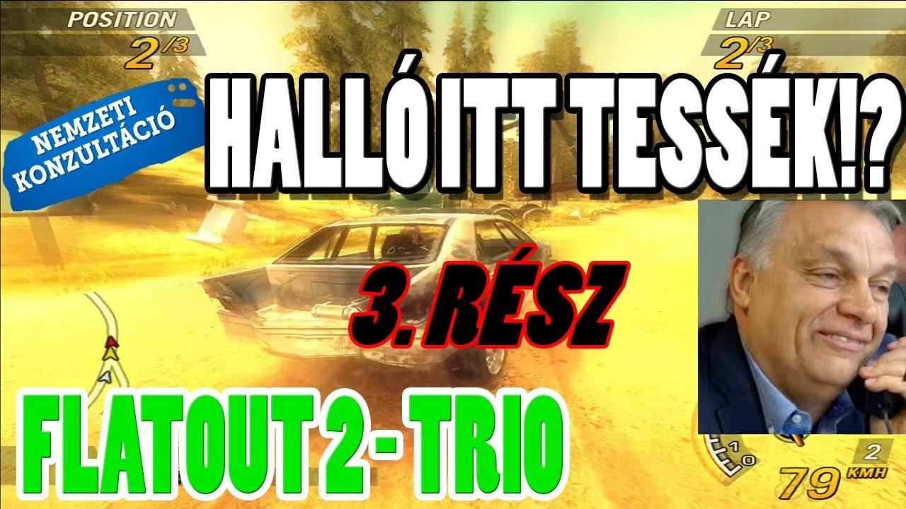 HALLÓ ITT TESSÉK?! És a nemzeti KONZULTÁCIÓ| FlatOut 2 | TRIÓ - 3. Rész смотреть онлайн