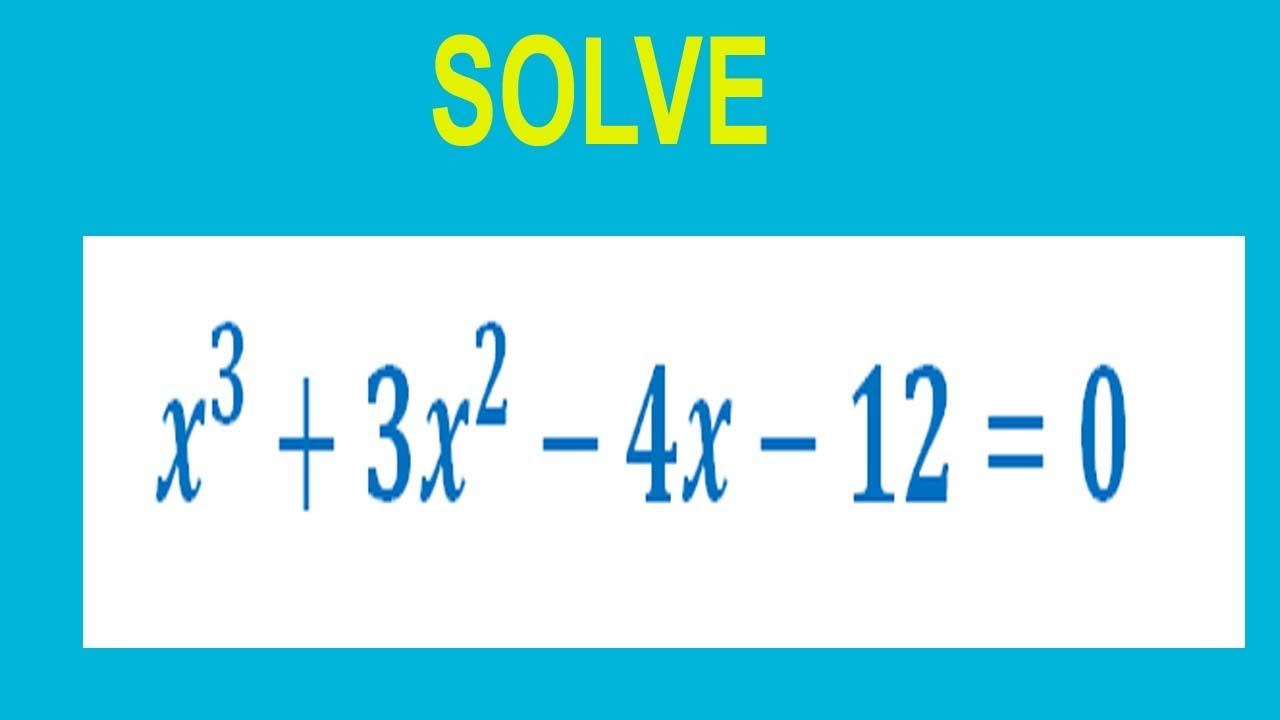 Solve cubic equation 〖x^3+3x〗^2-4x-12=0 смотреть онлайн