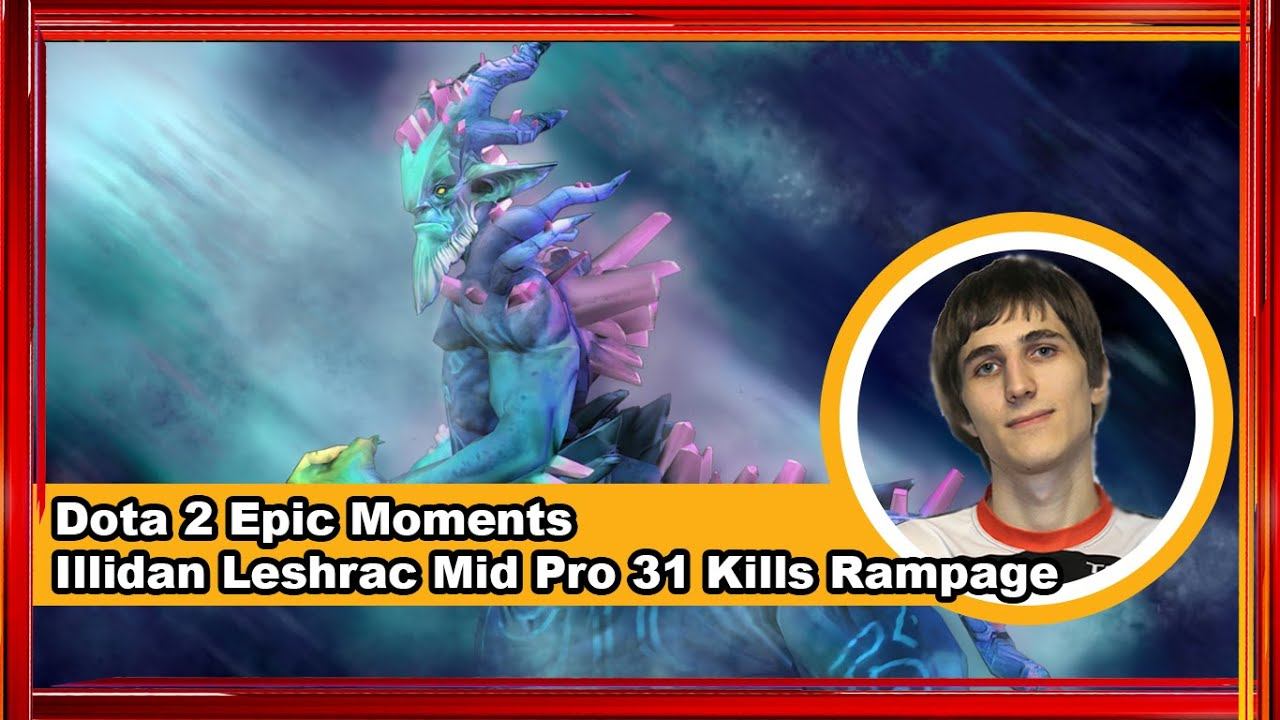 Dota 2 Epic Moments - Illidan Leshrac Mid Pro 31 Kills Rampage смотреть онлайн