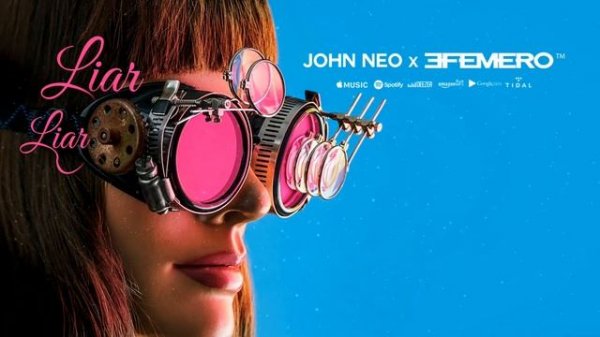 John Neo X EFEMERO - Liar Liar (Official Single)