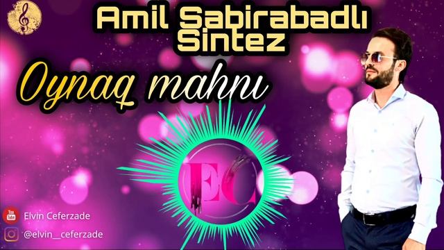Amil Sabirabadli Sintez - OYNAQ MAHNI | Toy Mahnısı|