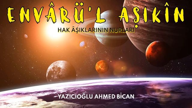 3. YERYÜZÜ, İSİMLERİ VE YARATILANLARI HAKKINDA - ENVARÜ'L AŞIKİN (Yazıcıoğlu Ahmed Bican) смотреть онлайн