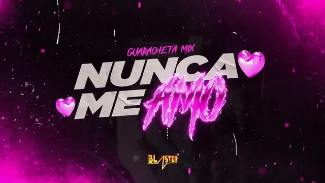 Nunca Me Amo Guarachetamix Blaster Dj смотреть онлайн