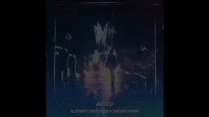 Slowboy, IVOXYGEN & Zaichkou888 - ASTRO 1 HOUR
