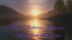 Igor Scherzo - Voices from the Lake / Игорь Скерцо - Голоса из озера
