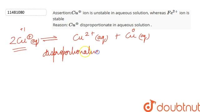 AssertionCu^(o+) ion is unstable in aqueous solution, whereas Fe^(2+) ion is stableCu^(o+) dispr... смотреть онлайн