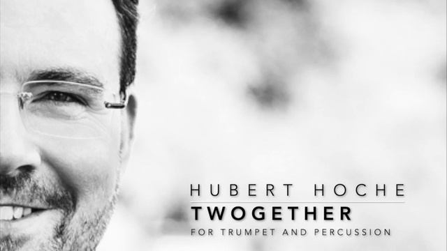 Hubert Hoche - TWOGETHER for trumpet and percussion смотреть онлайн