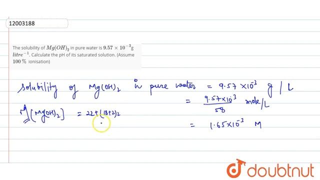The solubility of Mg(OH)_(2) in pure water is 9.57xx10^(-3)g litre^(-1). Calculate the pH of its... смотреть онлайн