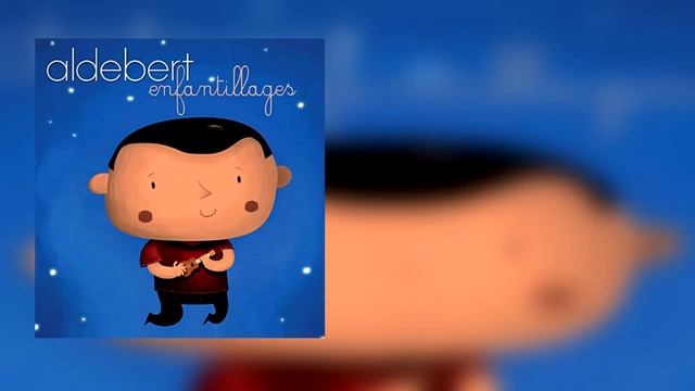 Aldebert - Enfantillages (Album Complet)