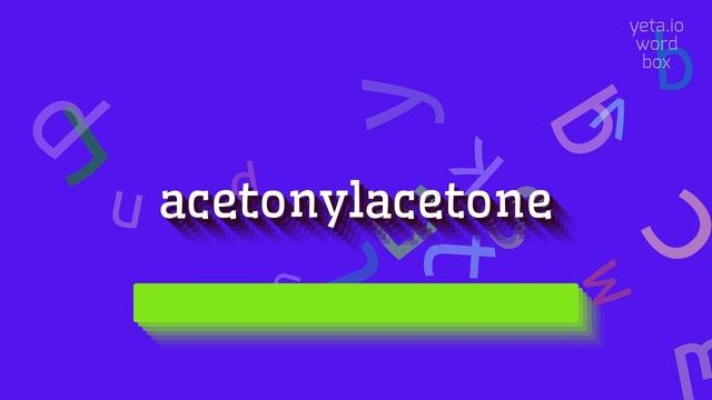 ACETONYLACETONE - HOW TO PRONOUNCE ACETONYLACETONE? #acetonylacetone смотреть онлайн