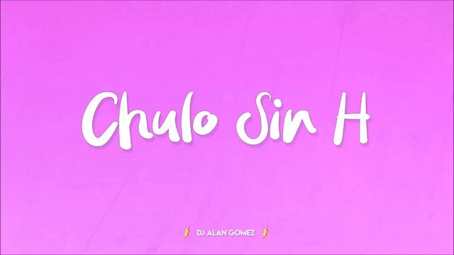 CHULO SIN H - Alan Gomez смотреть онлайн