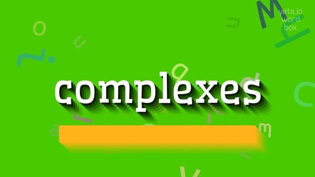 COMPLEXES - HOW TO SAY COMPLEXES? HOW DO YOU REALLY PRONOUNCE COMPLEXES? FIND OU #complexes смотреть онлайн