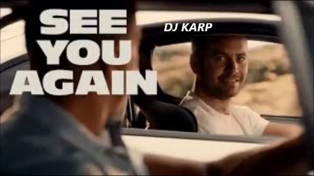 SEE YOU AGAIN REMIX DJ KARP