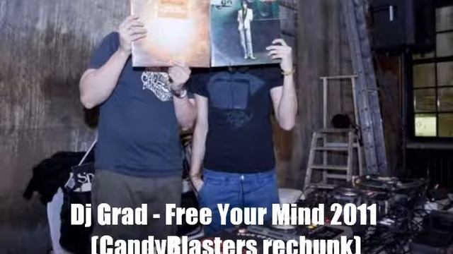 Dj Grad - Free Your Mind 2011 (CandyBlasters rechunk) смотреть онлайн