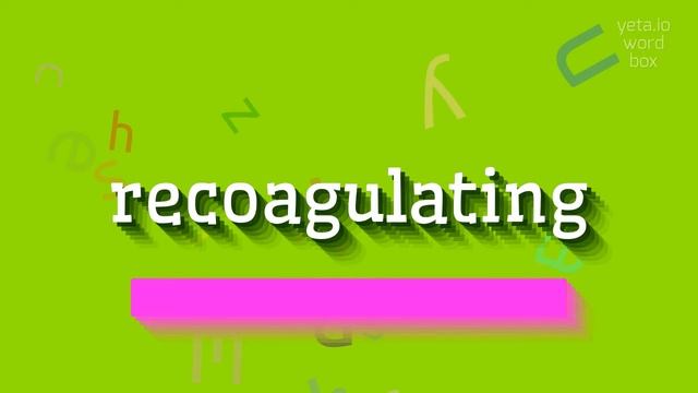 HOW TO SAY RECOAGULATING? #recoagulating смотреть онлайн