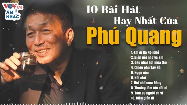 10 Ca Khúc Hay Nhất Của Nhạc Sĩ Phú Quang - Em Ơi Hà Nội Phố, Đâu Phải Bởi Mùa Thu