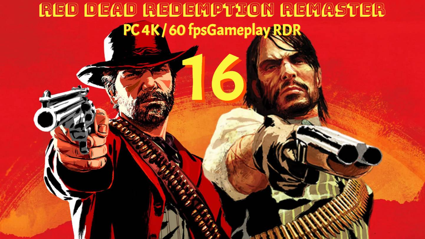 Red Dead Redemption Remaster ПК PC 4K / 60 FpsGameplay RDR 16
