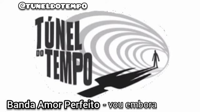Banda Amor Perfeito - vou embora [Tunel do tempo] смотреть онлайн