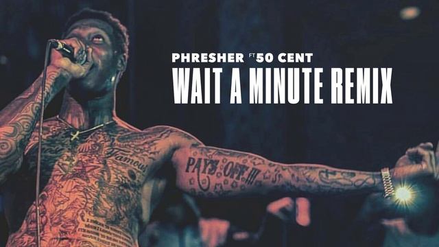Phresher feat. 50 Cent - Wait A Minute (Remix) (Audio) смотреть онлайн