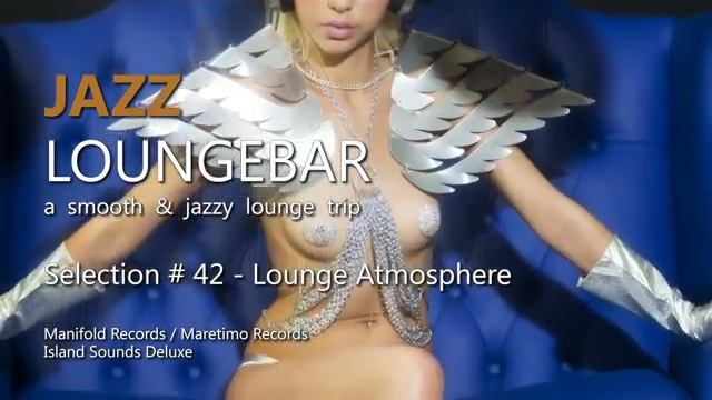 Jazz Loungebar - Selection #42 Lounge Atmosphere, HD, 2018, Smooth Lounge Music
