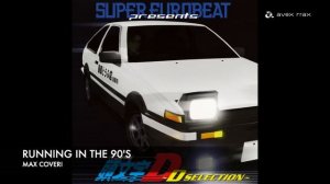MAX COVERI / RUNNING IN THE «90S»【頭文字D/INITIAL D】
