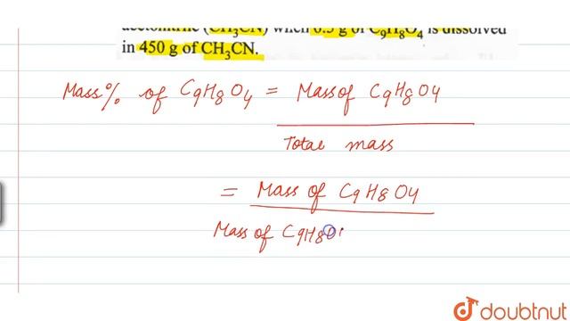 Calculate the mass percentage of aspirin (C_(9)H_(8)O_(4)) in acetonitrile (CHM_(3)CN) when 6.5g... смотреть онлайн