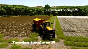 Уборка и внесение извести! Riverbend Springs - FS25 | Эпизод 2
