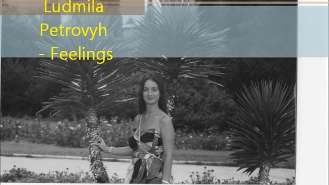 LUDMILA PETROVYH - FEELINGS смотреть онлайн