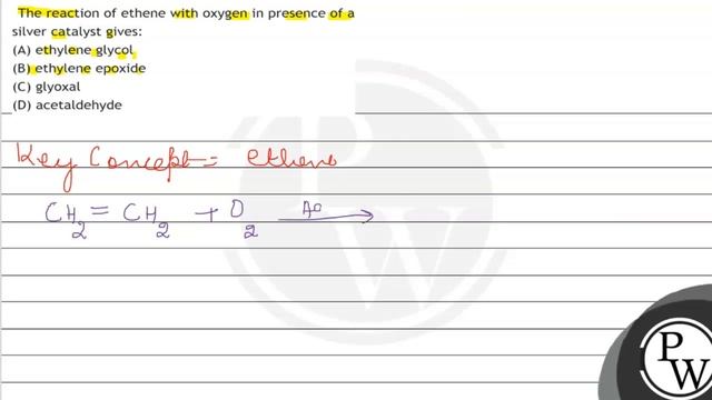 The reaction of ethene with oxygen in presence of a silver catalyst gives:
(A) ethylene glycol
(... смотреть онлайн