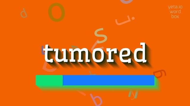 TUMORED - HOW TO SAY TUMORED? #tumored смотреть онлайн