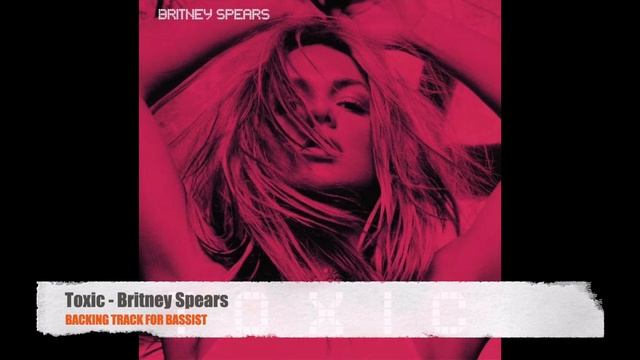 Toxic - Britney Spears - Bass Backing Track (NO BASS) смотреть онлайн