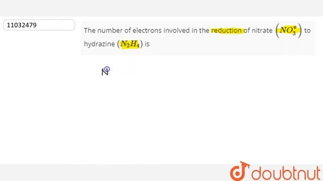 The number of electrons involved in the reduction of nitrate `(NO_(3)^(ө))` to hydrazine смотреть онлайн