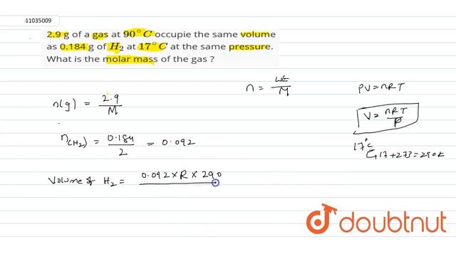 2.9 g of a gas at `90^(@)C` occupie the same volume as 0.184 g of `H_(2)` at `17^(@)C` смотреть онлайн