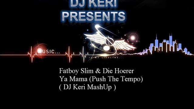 Fatboy Slim & Die Hoerer-Ya Mama (Push The Tempo) ( DJ Keri MashUP) (Previev) смотреть онлайн