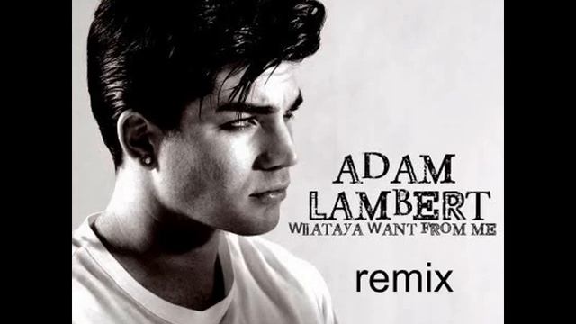 Adam Lambert what do you want from me remix смотреть онлайн