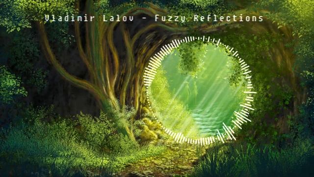 Vladimir Lalov - Fuzzy Reflections (Free Music)