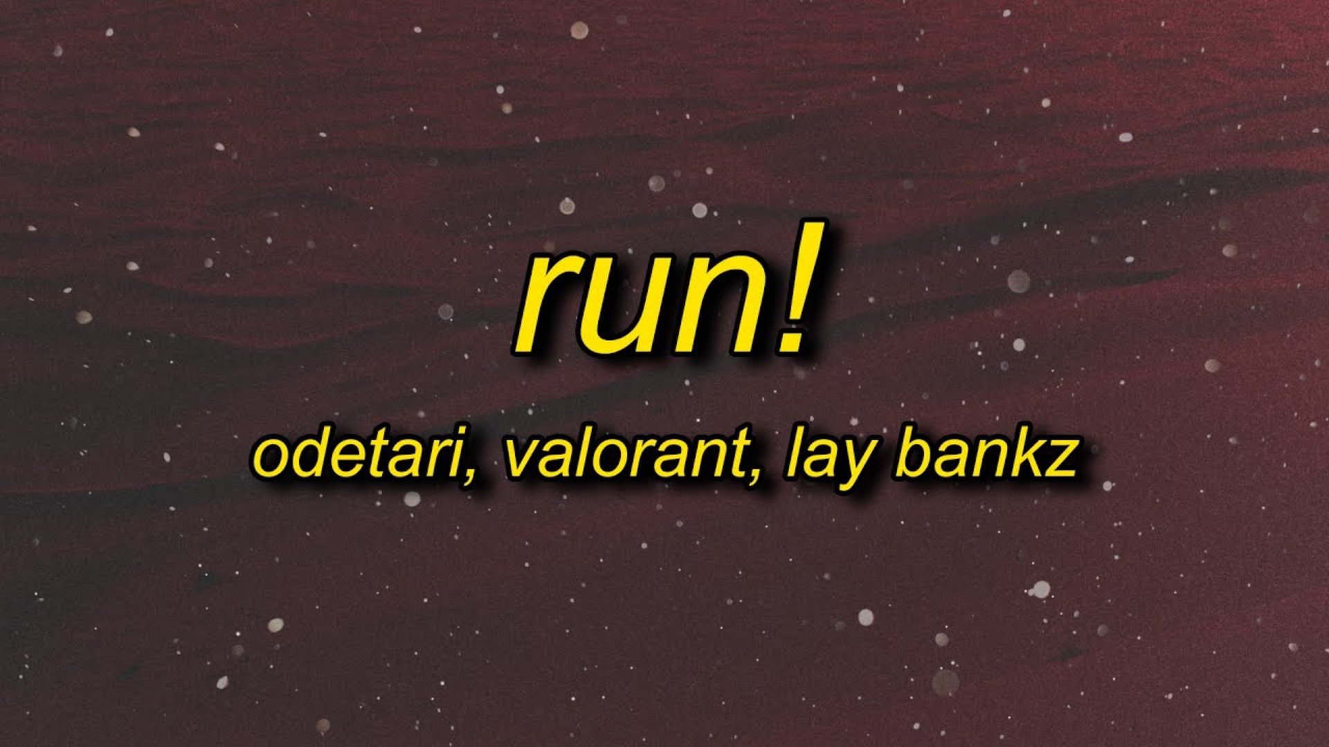 ODETARI & VALORANT - RUN! (feat. Lay Bankz) Lyrics → смотреть онлайн