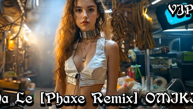 Na Le [ Phaxe Remix] OMIKI. смотреть онлайн