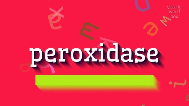 PEROXIDASE - HOW TO PRONOUNCE IT? #peroxidase смотреть онлайн