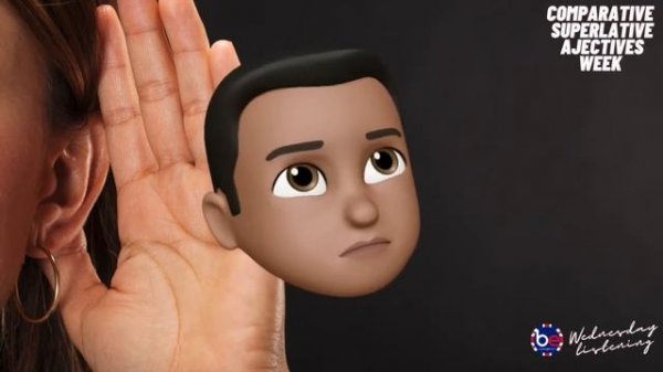 Comparative and Superlative Adjectives. Wednesday Listening