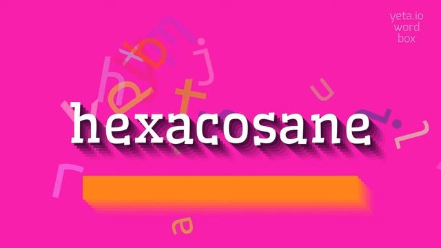 HEXACOSANE - HOW TO PRONOUNCE IT? #hexacosane смотреть онлайн