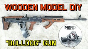 Bulldog from Metro Exodus - Wooden model DIY