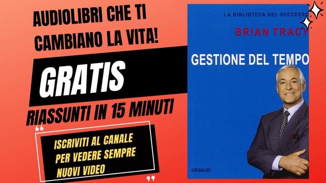 GESTIONE DEL TEMPO con BRIAN TRACY AUDIOLIBRO in Italiano Riassunto смотреть онлайн